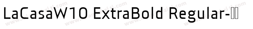 LaCasaW10 ExtraBold Regular字体转换